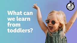 What can we learn from toddlers?