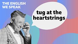 Tug at the heartstrings