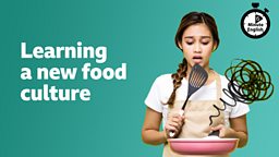 Learning a new food culture