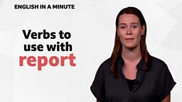 Verbs to use with 'report'