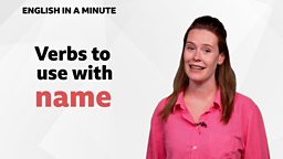 Verbs to use with 'name'