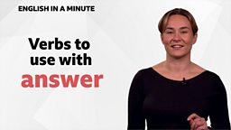 Verbs to use with 'answer'