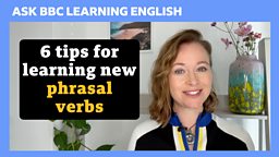6 tips for learning new phrasal verbs