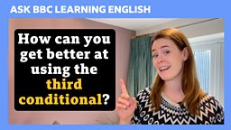 How can you get better at using the third conditional?