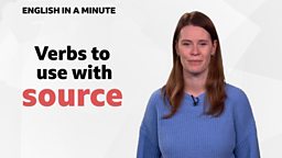 Verbs to use with 'source'