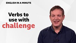Verbs to use with 'challenge'