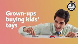 Grown-ups buying kids’ toys