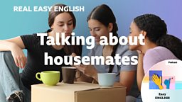 Talking about housemates