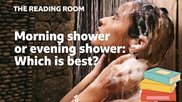 Morning shower or evening shower: Which is best?