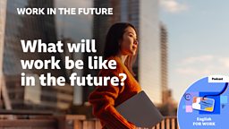 What will work be like in the future?