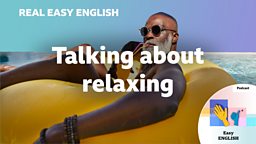 Talking about relaxing