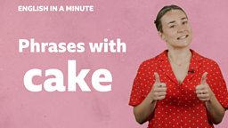 Phrases with 'cake'