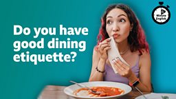 Do you have good dining etiquette?