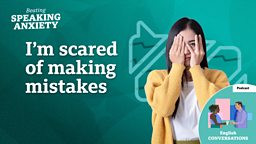 I'm scared of making mistakes - podcast