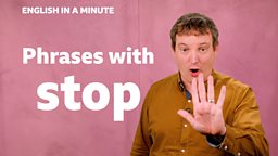Phrases with 'stop'