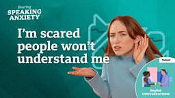 I'm scared people won't understand me - podcast