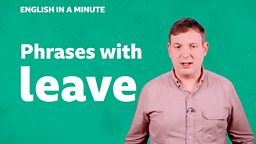 Phrases with 'leave'