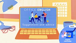 Suggestions and advice