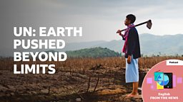 Earth ‘pushed beyond its limit’ UN warns