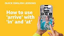 How to use 'arrive' with 'in' and 'at'