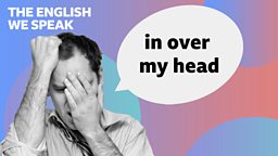 In over my head