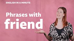 Phrases with 'friend'