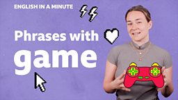 Phrases with 'game'