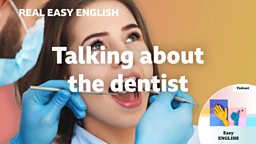 Talking about the dentist