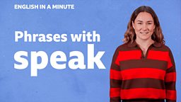 Phrases with 'speak'