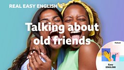 Talking about old friends