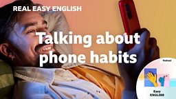 Talking about phone habits