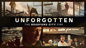 Unforgotten: The Bradford City Fire