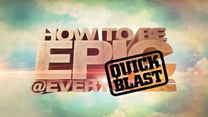 Epic Quick Blast - Series 2: Episode 5