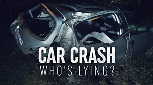 Car Crash: Who's Lying? - Episode 20-11-2018