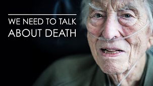Horizon - 2019: We Need To Talk About Death