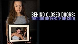 Behind Closed Doors: Through The Eyes Of The Child - Episode 06-02-2019