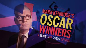 Mark Kermode's Secrets Of Cinema - Oscar Winners: A Secrets Of Cinema Special