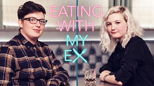 Eating With My Ex - Series 1: Episode 6