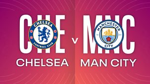 Women's Super League - 2021/22: Chelsea V Manchester City