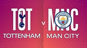 Women's Super League - 2021/22: Tottenham V Man City