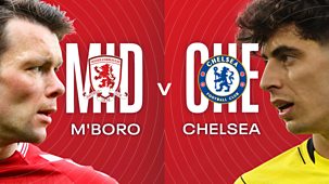 Fa Cup - 2021/22: Quarter-final: Middlesbrough V Chelsea