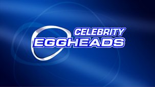 Celebrity Eggheads - Series 8 (shortened Versions): Episode 3