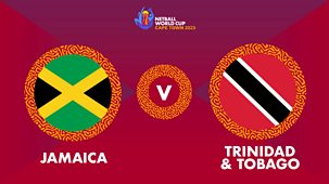 Netball World Cup - 2023: Jamaica V Trinidad & Tobago
