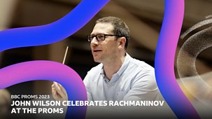 Bbc Proms - John Wilson Celebrates Rachmaninov At The Proms