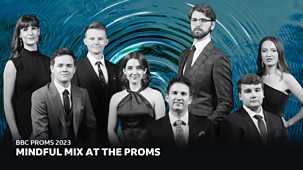 Bbc Proms - 2023: Mindful Mix At The Proms