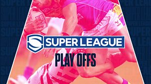 Rugby League: Super League Play-offs - Highlights - 2023: Play-off Eliminators