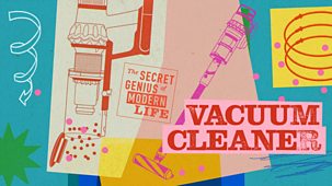 The Secret Genius Of Modern Life - Series 2: 2. Vacuum Cleaner