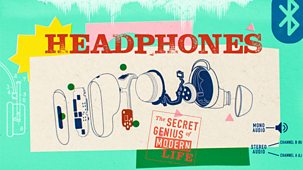 The Secret Genius Of Modern Life - Series 2: 5. Headphones