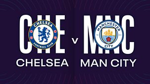 Women's Super League - 2023/24: Chelsea V Manchester City