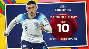 Match Of The Day Top 10 - Euro 2024: 10. Home Nations Xi